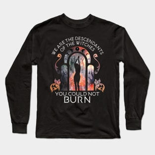 We Are The Descendants Of Witches Wicca Design Long Sleeve T-Shirt